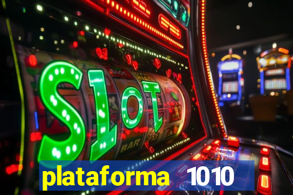 plataforma 1010 jogo do tigre
